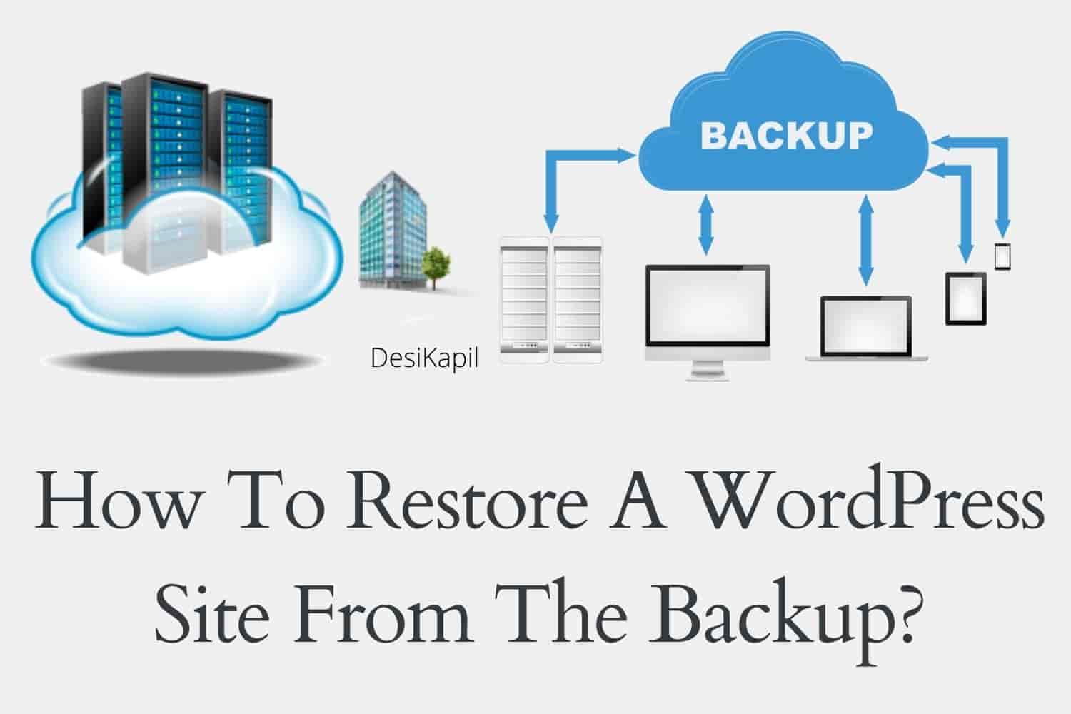 You are currently viewing How Do I Restore My WordPress Site From A Backup?